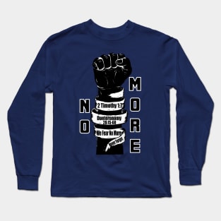 No More Fear 2 Timothy 1:7 Long Sleeve T-Shirt